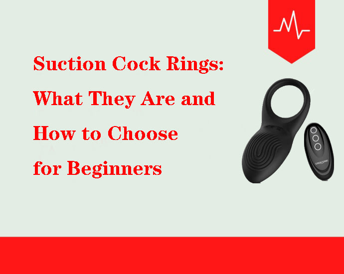 Suction Cock Rings: What They Are and How to Choose for Beginners