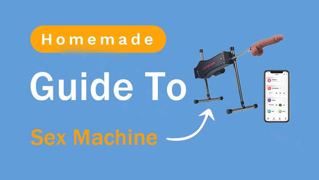 Guide to Homemade Sex Machines: A Step-by-Step Guide