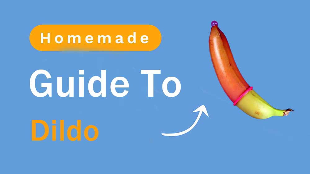 How to Make A Homemade Dildo Using Household Items!