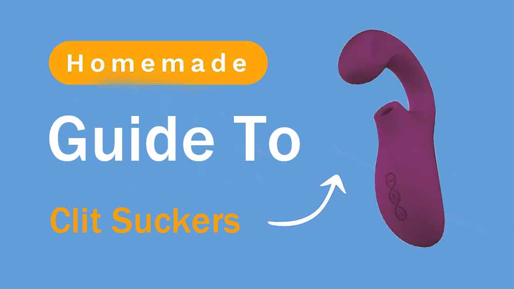 Guide to Homemade Clit Suckers: Explore Safe and Effective DIY Options