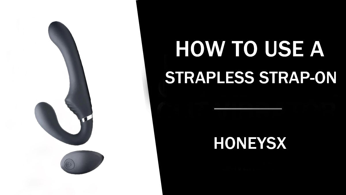 How To Use a Strapless Strap-on: A Comprehensive Guide