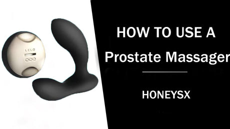 How to Use A Prostate Massager: A Comprehensive Guide