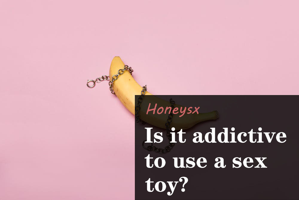 Is it addictive to use a sex toy?